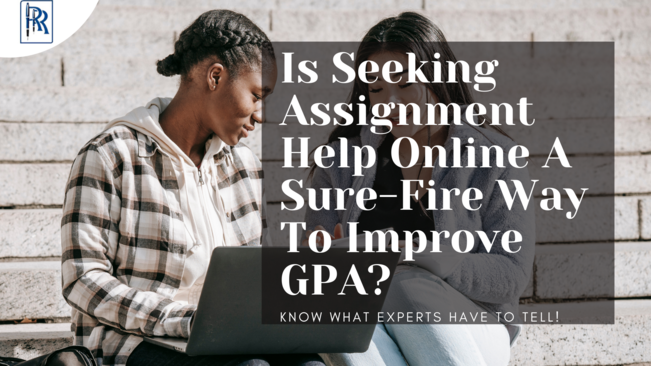 Is Seeking Assignment Help Online A Sure-Fire Way To Improve GPA